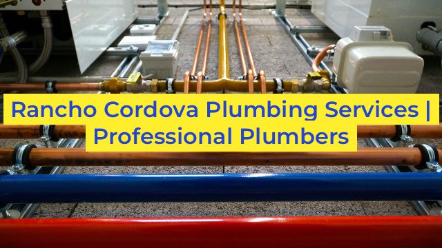 Rancho Cordova Plumbing Services | Professional Plumbers