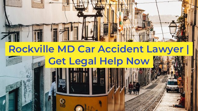 Rockville MD Car Accident Lawyer | Get Legal Help Now