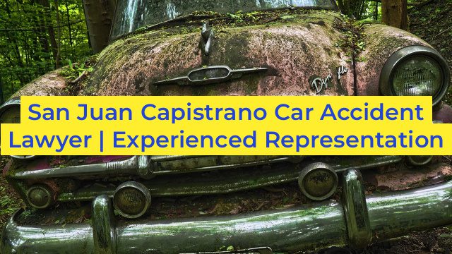 San Juan Capistrano Car Accident Lawyer | Experienced Representation