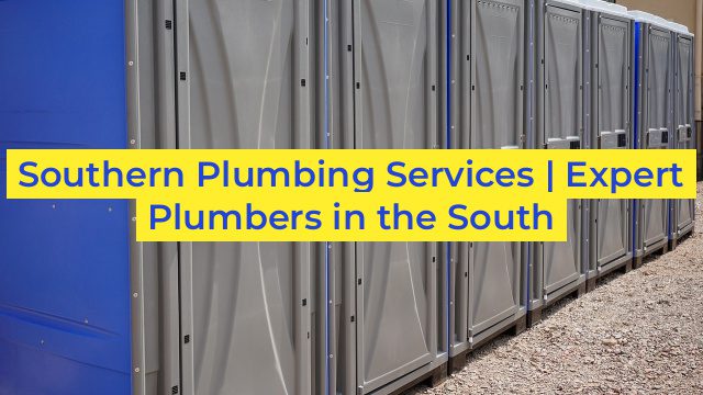 Southern Plumbing Services | Expert Plumbers in the South