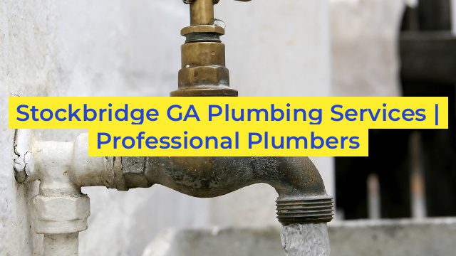 Stockbridge GA Plumbing Services | Professional Plumbers