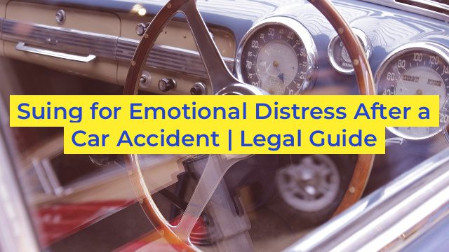 Suing for Emotional Distress After a Car Accident | Legal Guide