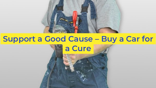 Support a Good Cause – Buy a Car for a Cure