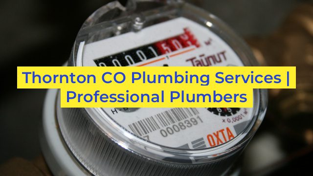 Thornton CO Plumbing Services | Professional Plumbers