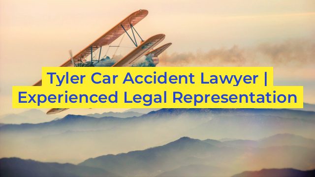 Tyler Car Accident Lawyer | Experienced Legal Representation