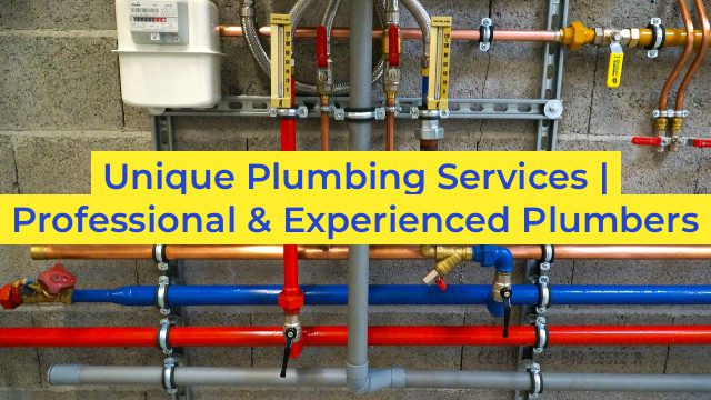 Unique Plumbing Services | Professional & Experienced Plumbers