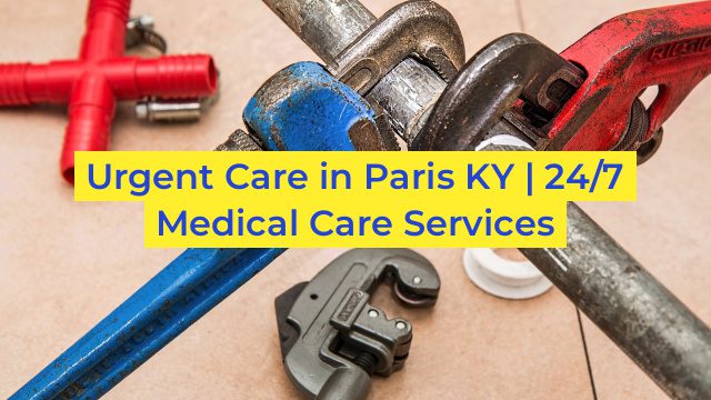 Urgent Care in Paris KY | 24/7 Medical Care Services