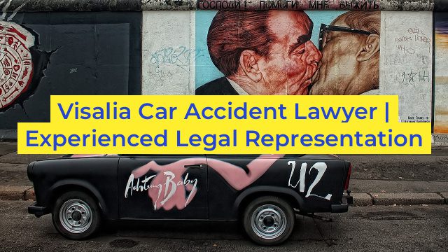 Visalia Car Accident Lawyer | Experienced Legal Representation