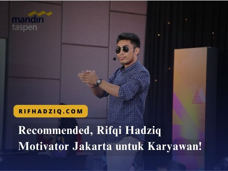 Recommended, Rifqi Hadziq Motivator Jakarta untuk Karyawan!