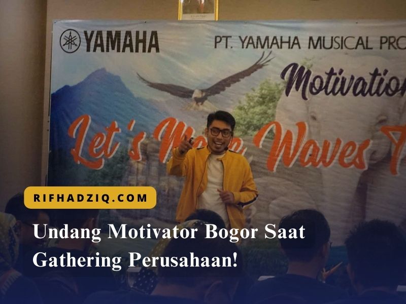 Undang Motivator Bogor Saat Gathering Perusahaan!