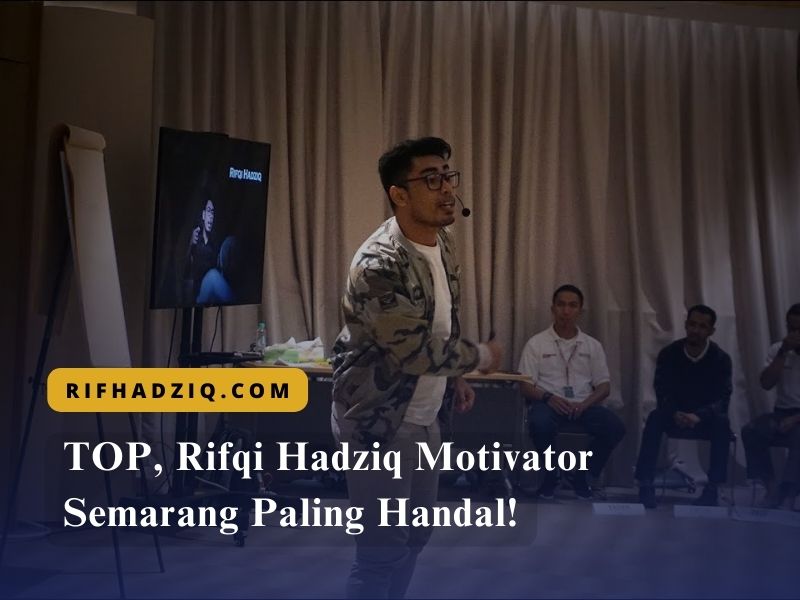 TOP, Rifqi Hadziq Motivator Semarang Paling Handal!