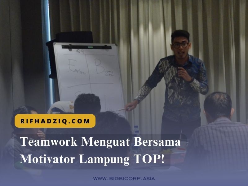 Teamwork Menguat Bersama Motivator Lampung TOP!