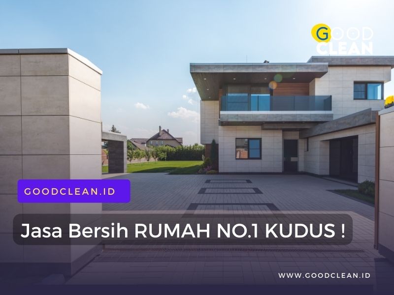 jasa bersih rumah kudus paling murah dan terbaik