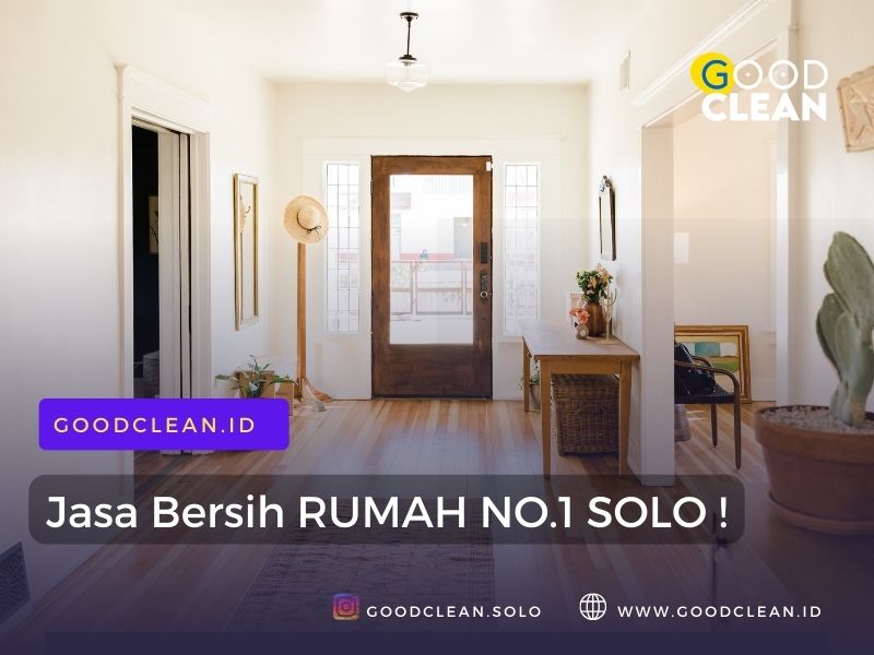 jasa bersih rumah solo by goodclean menerima cleaning service panggilan rumah kost apartement solo