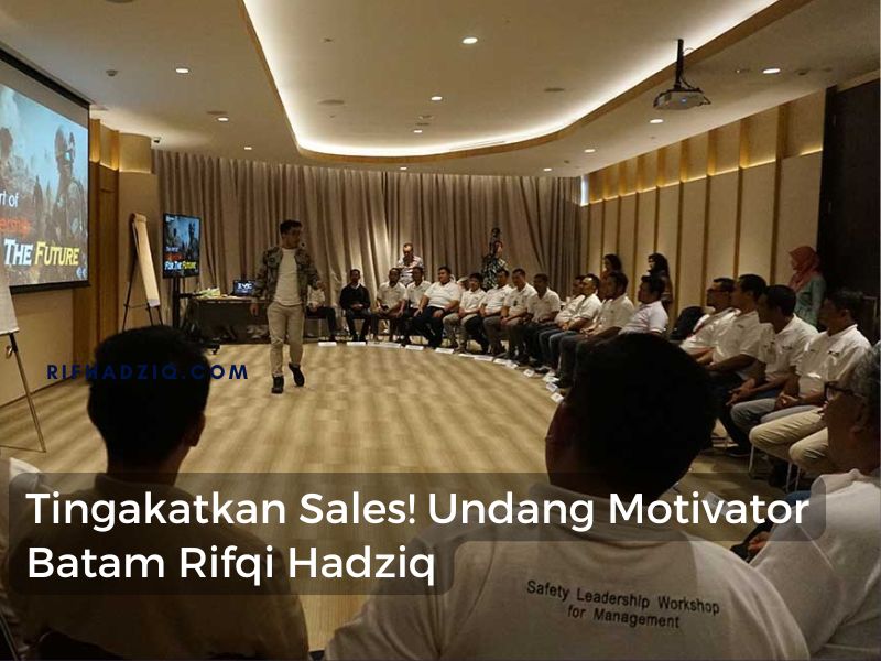 Tingkatkan Sales! Undang Motivator Batam Rifqi Hadziq